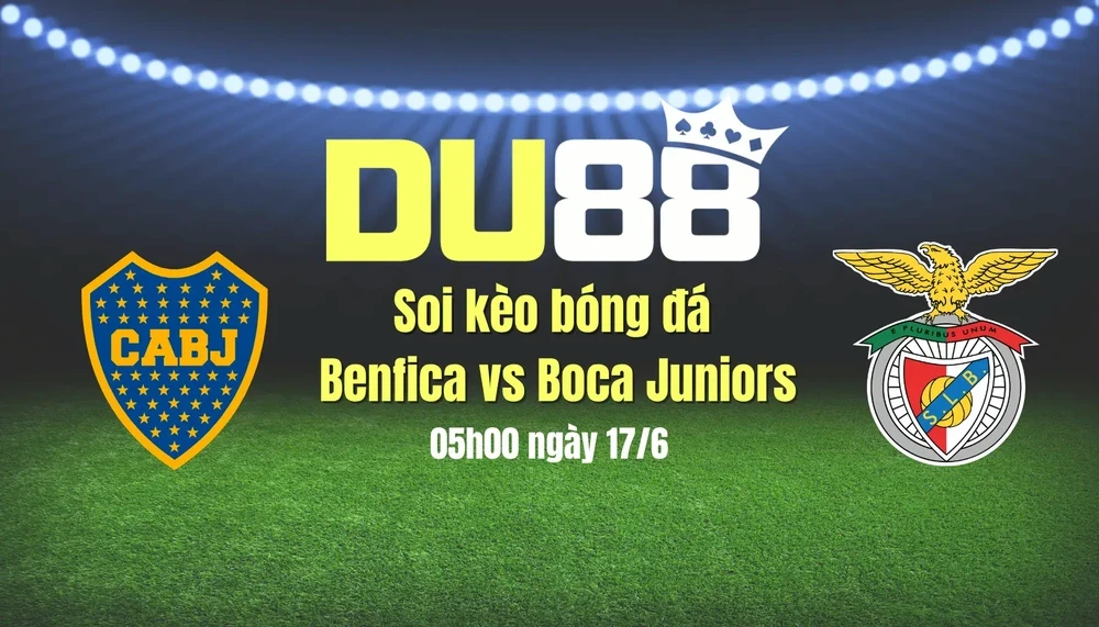 DU88 Soi kèo bóng đá Benfica vs Boca Juniors, 05h00 ngày 17/6: Chiến thắng cho Benfica!