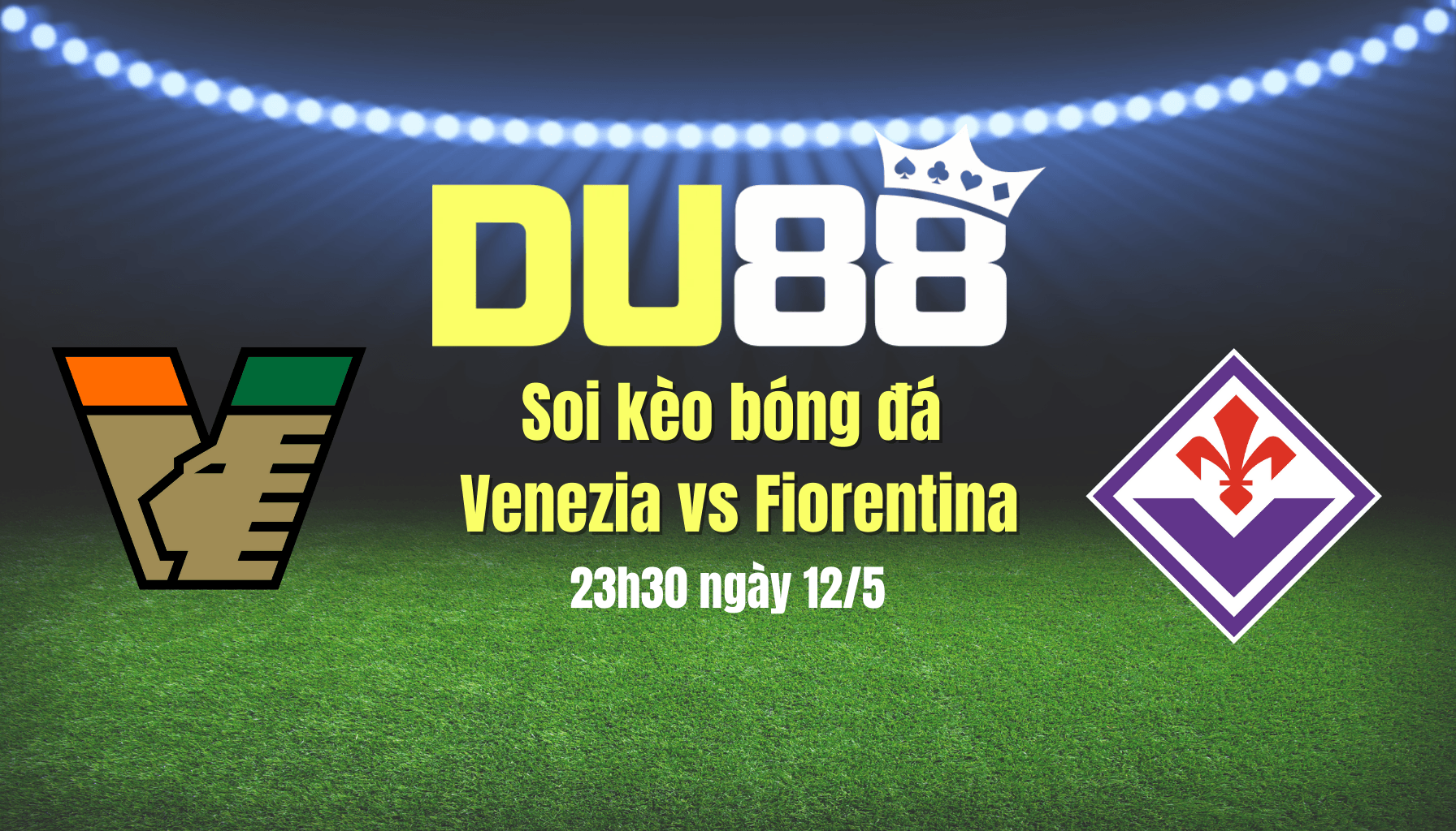 DU88 Soi kèo bóng đá Venezia vs Fiorentina, 23h30 ngày 12/5: Cân tài, cân sức