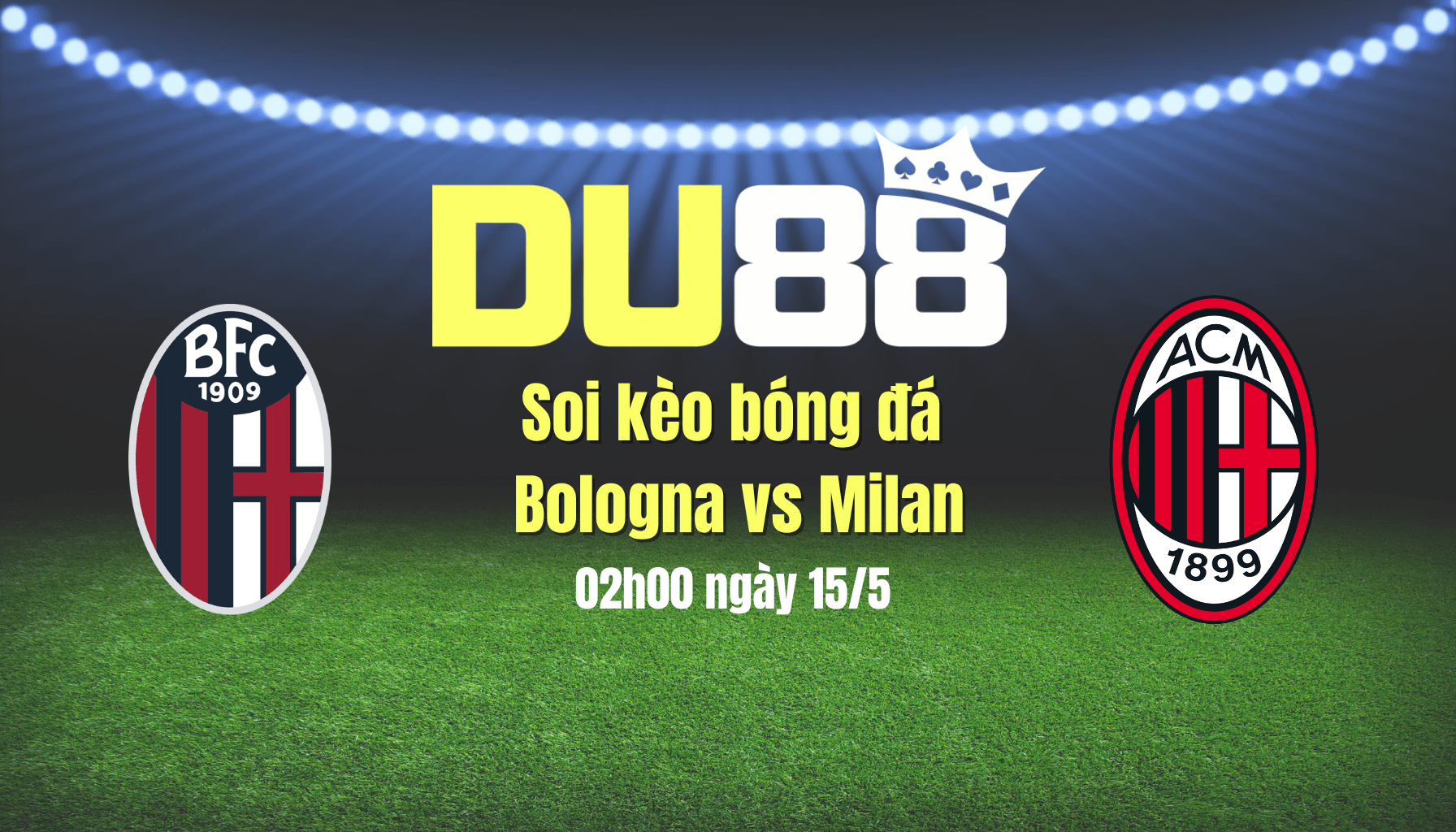 DU88 Soi kèo bóng đá Bologna vs Milan, 02h00 ngày 15/5: Đại chiến ở Rome!